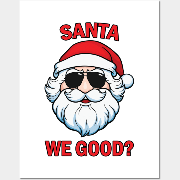 Santa We Good Wall Art by JustCreativity